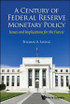 Century of Federal Reserve Monetary Policy, A Century of Federal Reserve Monetary Policy, A