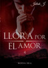 Llora por el amor 4