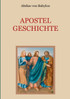 Apostelgeschichte - Leben und Taten der zwölf Apostel Jesu Christi