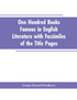 One Hundred Books Famous In English Literature With Facsimiles Of The Title Pages