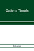 Guide to Tientsin