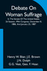 Debate On Woman Suffrage In The Senate Of The United States, 2d Session, 49th Congress, December 8, 1886, And January 25, 1887