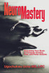 NeuroMastery Retraining Your Brain to Conquer Anxiety, Fear, and Panic Attacks