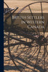 British Settlers in Western Canada [microform]