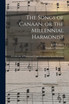 The Songs of Canaan, or the Millennial Harmonist