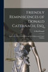 Friendly Reminiscences of Donald Cattanach, Esq. [microform]