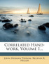 Correlated Hand-work, Volume 1...