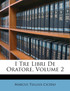 I Tre Libri De Oratore, Volume 2