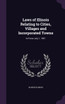 Laws of Illinois Relating to Cities, Villages and Incorporated Towns