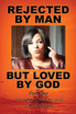 REJECTED BY MAN BUT LOVED BY GOD  Part One