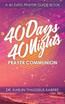 40 DAYS 40 NIGHTS PRAYER COMMUNION