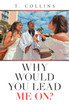 Why Would You Lead Me On?