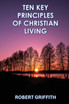 TEN KEY PRINCIPLES OF CHRISTIAN LIVING