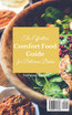 The Effortless Comfort Food Guide for Delicious Dishes