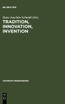 Tradition, Innovation, Invention