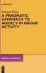 A Pragmatic Approach to Agency in Group Activity