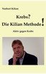 Krebs? Die Kilian Methode