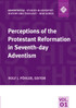Perceptions of the Protestant Reformation in Seventh-day Adventism
