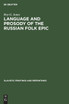 Language and Prosody of the Russian Folk Epic
