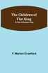 The Children of the King; A Tale of Southern Italy