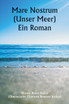 Mare Nostrum (Unser Meer)  Ein Roman