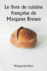 Le livre de cuisine française de Margaret Brown