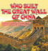 Who Built The Great Wall of China? Ancient China Books for Kids | Children's Ancient History