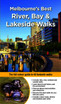 Melbourne's Best River, Bay and Lakeside Walks