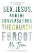 Sex, Jesus, and the Conversations the Church Forgot