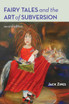 Fairy Tales and the Art of Subversion