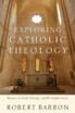Exploring Catholic Theology - Essays on God, Liturgy, and Evangelization
