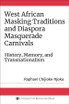 West African Masking Traditions and Diaspora Masquerade Carnivals