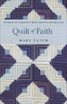 Quilt of Faith - Stories of Comfort from the Patchwork Life
