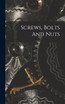 Screws, Bolts And Nuts