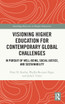 Visioning Higher Education for Contemporary Global Challenges