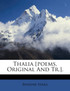 Thalia [poems, Original And Tr.].