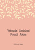 Yehuda Amichai - Poezii Alese