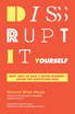 Disrupt-It-Yourself