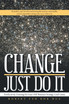 Change-Just Do It