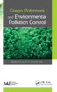 Green Polymers and Environmental Pollution Control