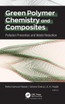 Green Polymer Chemistry and Composites