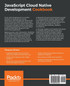 JavaScript Cloud Native Development Cookbook