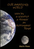 Our amazing world Seen by a scientist, a thinker, an Astronomer Royal