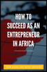 How to Succeed as an Entrepreneur in Africa