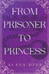 From Prisoner to Princess