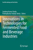 Innovations in Technologies for Fermented Food and Beverage Industries