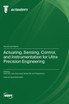 Actuating, Sensing, Control, and Instrumentation for Ultra Precision Engineering