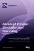 Advanced Polymer Simulation and Processing