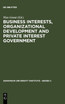 Business Interests, Organizational Development and Private Interest Government