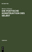 Die poetische Konstruktion des Selbst